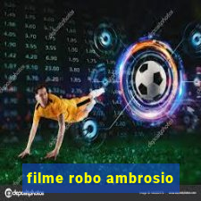 filme robo ambrosio